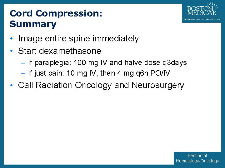 Cord Compression: Summary 19 • Image entire spine immediately • Start dexamethasone – If