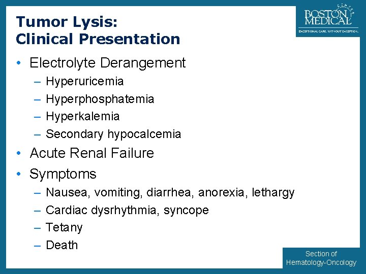 Tumor Lysis: Clinical Presentation 22 • Electrolyte Derangement – – Hyperuricemia Hyperphosphatemia Hyperkalemia Secondary