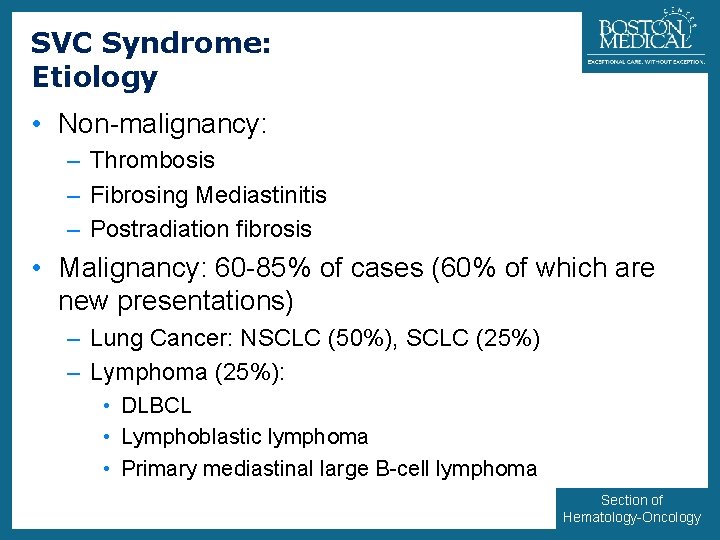 SVC Syndrome: Etiology 35 • Non-malignancy: – Thrombosis – Fibrosing Mediastinitis – Postradiation fibrosis