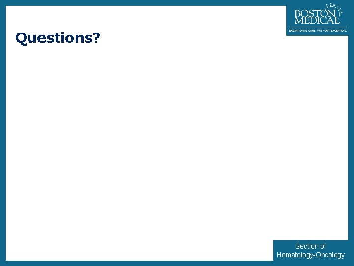 43 Questions? Section of Hematology-Oncology 