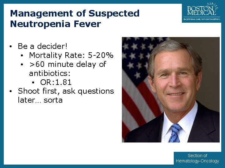 Management of Suspected Neutropenia Fever 5 • Be a decider! • Mortality Rate: 5