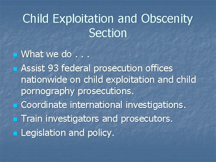Child Exploitation and Obscenity Section n n What we do. . . Assist 93