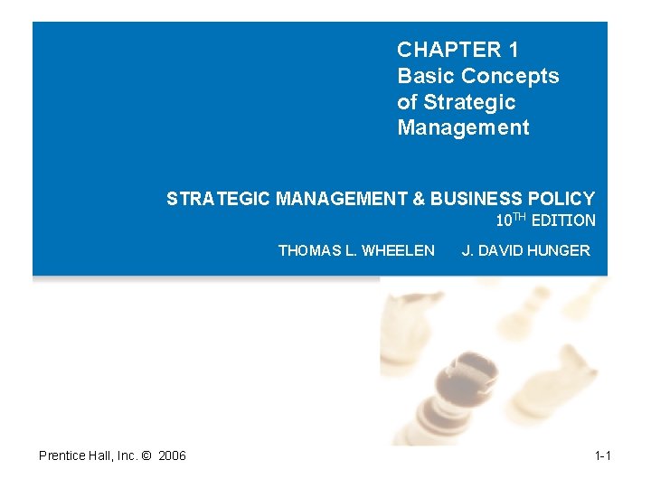 CHAPTER 1 Basic Concepts of Strategic Management STRATEGIC MANAGEMENT & BUSINESS POLICY 10 TH