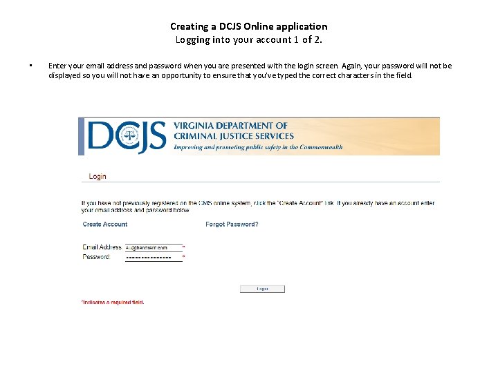 Creating a DCJS Online application Logging into your account 1 of 2. • Enter