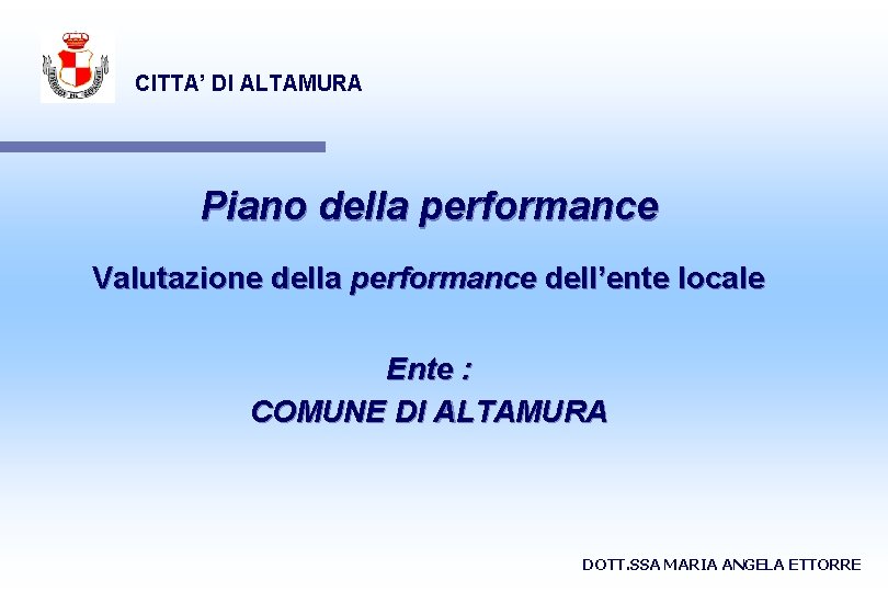 CITTA’ DI ALTAMURA Piano della performance Valutazione della performance dell’ente locale Ente : COMUNE