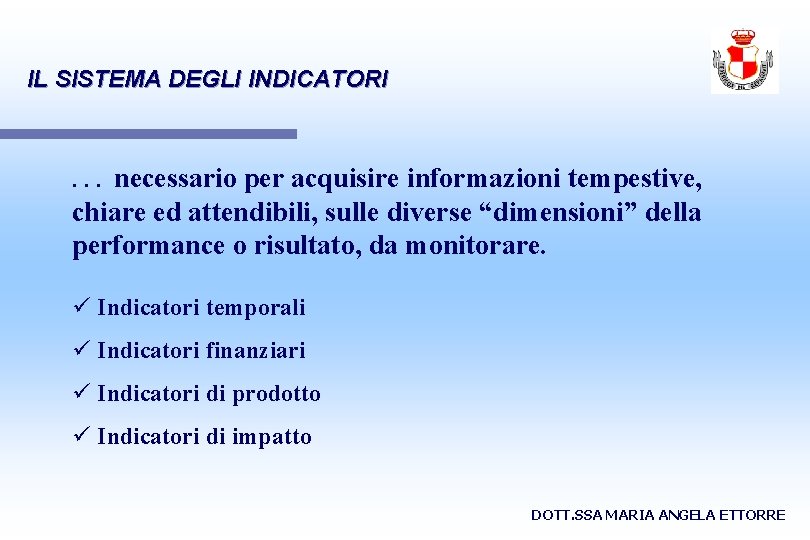 IL SISTEMA DEGLI INDICATORI . . . necessario per acquisire informazioni tempestive, chiare ed