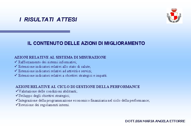 I RISULTATI ATTESI IL CONTENUTO DELLE AZIONI DI MIGLIORAMENTO AZIONI RELATIVE AL SISTEMA DI