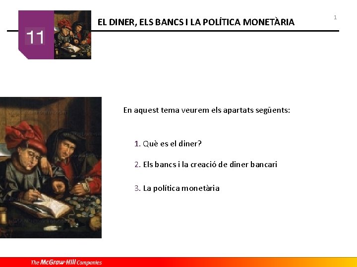 ELDINER, ELSBANCS I LA POLÍTICA MONETÀRIA EL I ELS En aquest tema veurem els