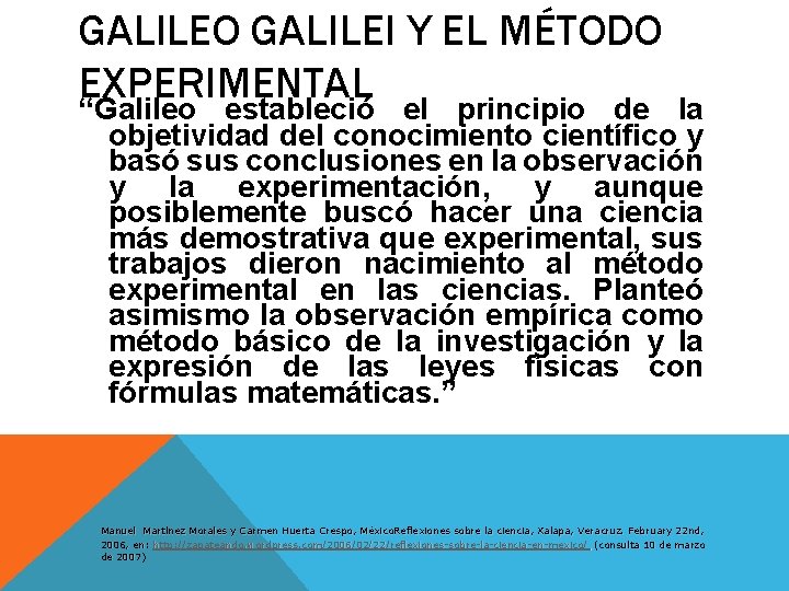 GALILEO GALILEI Y EL MÉTODO EXPERIMENTAL “Galileo estableció el principio de la objetividad del
