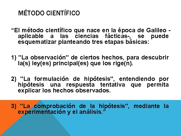 MÉTODO CIENTÍFICO “El método científico que nace en la época de Galileo aplicable a