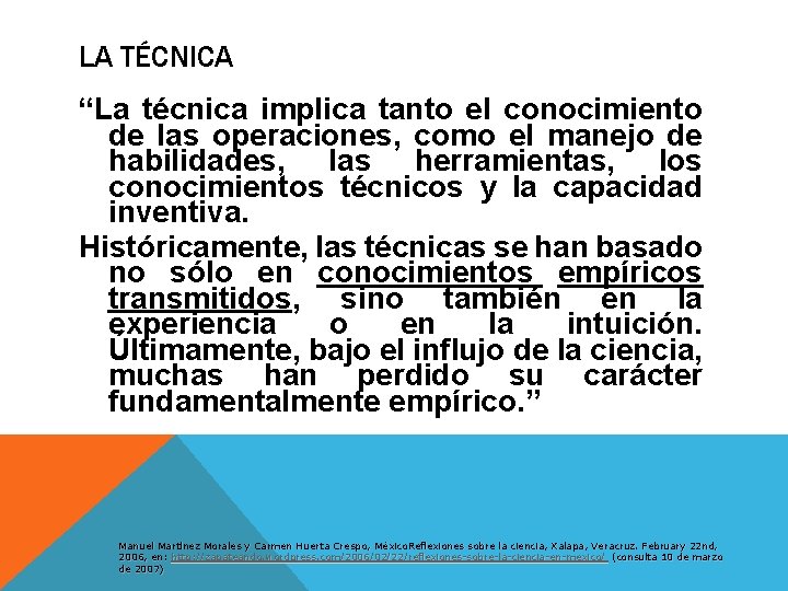 LA TÉCNICA “La técnica implica tanto el conocimiento de las operaciones, como el manejo