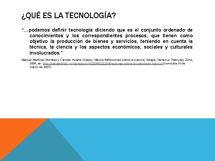 ¿QUÉ ES LA TECNOLOGÍA? “…podemos definir tecnología diciendo que es el conjunto ordenado de