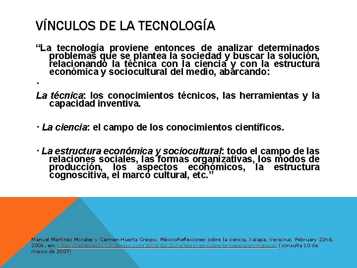 VÍNCULOS DE LA TECNOLOGÍA “La tecnología proviene entonces de analizar determinados problemas que se