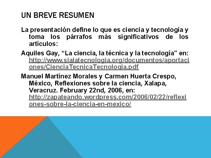 UN BREVE RESUMEN La presentación define lo que es ciencia y tecnología y toma