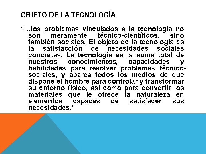 OBJETO DE LA TECNOLOGÍA “…los problemas vinculados a la tecnología no son meramente técnico-científicos,