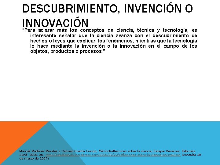 DESCUBRIMIENTO, INVENCIÓN O INNOVACIÓN “Para aclarar más los conceptos de ciencia, técnica y tecnología,