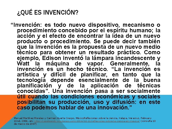 ¿QUÉ ES INVENCIÓN? “Invención: es todo nuevo dispositivo, mecanismo o procedimiento concebido por el