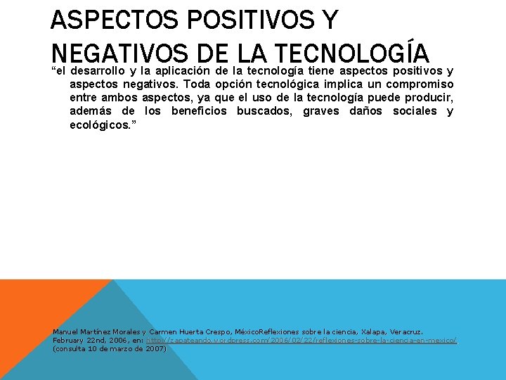 ASPECTOS POSITIVOS Y NEGATIVOS DE LA TECNOLOGÍA “el desarrollo y la aplicación de la