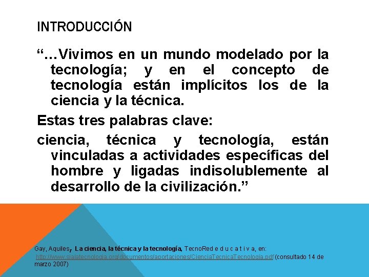 INTRODUCCIÓN “…Vivimos en un mundo modelado por la tecnología; y en el concepto de