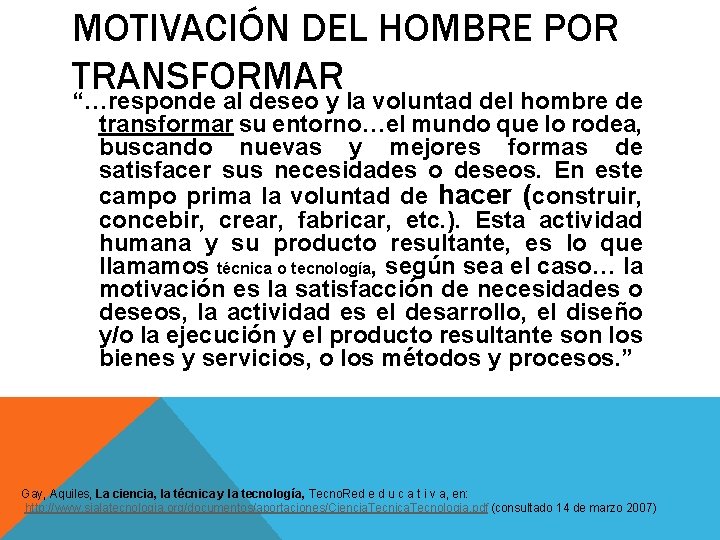 MOTIVACIÓN DEL HOMBRE POR TRANSFORMAR “…responde al deseo y la voluntad del hombre de