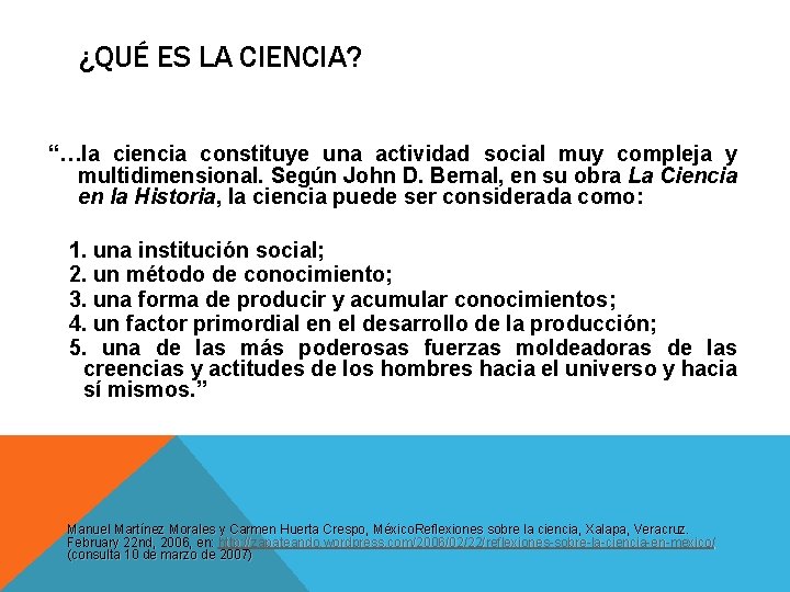 ¿QUÉ ES LA CIENCIA? “…la ciencia constituye una actividad social muy compleja y multidimensional.