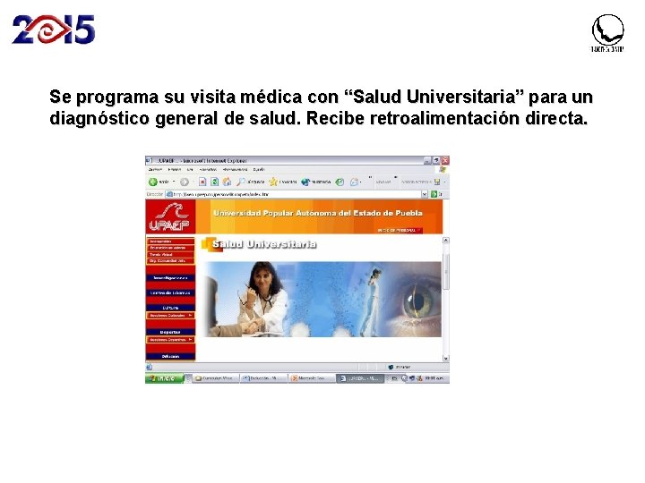 Se programa su visita médica con “Salud Universitaria” para un diagnóstico general de salud.