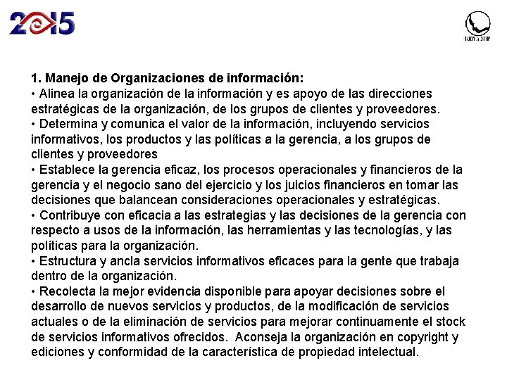 1. Manejo de Organizaciones de información: • Alinea la organización de la información y