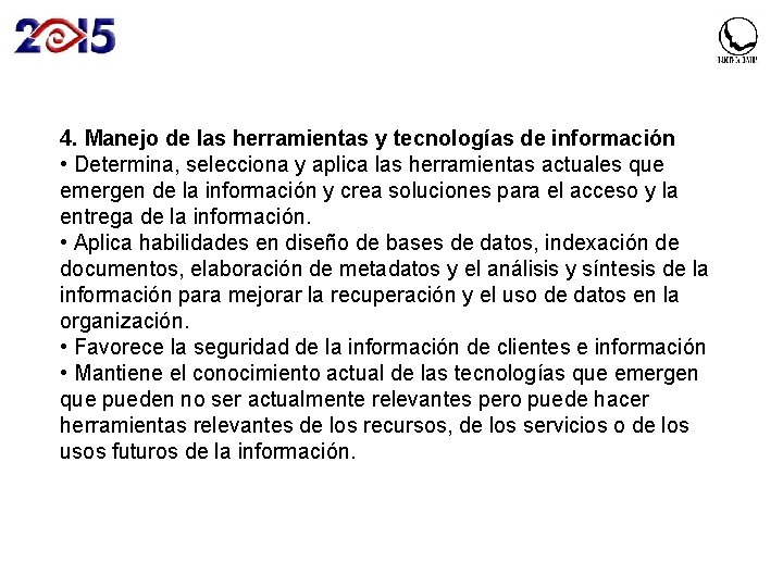 4. Manejo de las herramientas y tecnologías de información • Determina, selecciona y aplica