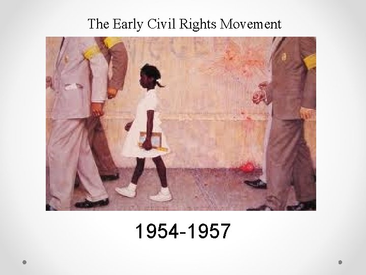 The Early Civil Rights Movement 1954 -1957 