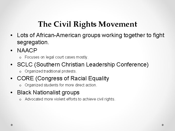 The Civil Rights Movement • Lots of African-American groups working together to fight segregation.