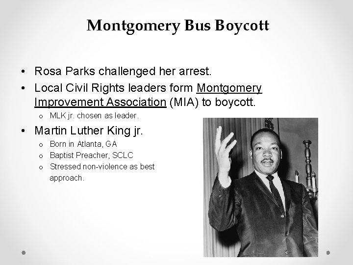 Montgomery Bus Boycott • Rosa Parks challenged her arrest. • Local Civil Rights leaders