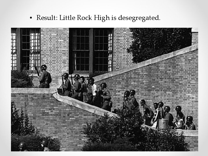  • Result: Little Rock High is desegregated. 