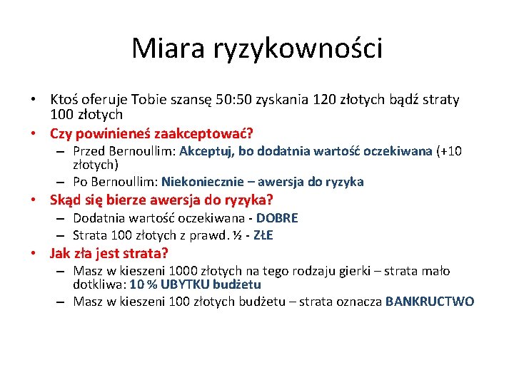 Miara ryzykowności • Ktoś oferuje Tobie szansę 50: 50 zyskania 120 złotych bądź straty