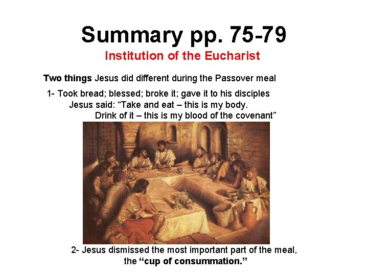 Summary pp. 75 -79 Institution of the Eucharist Two things Jesus did different during