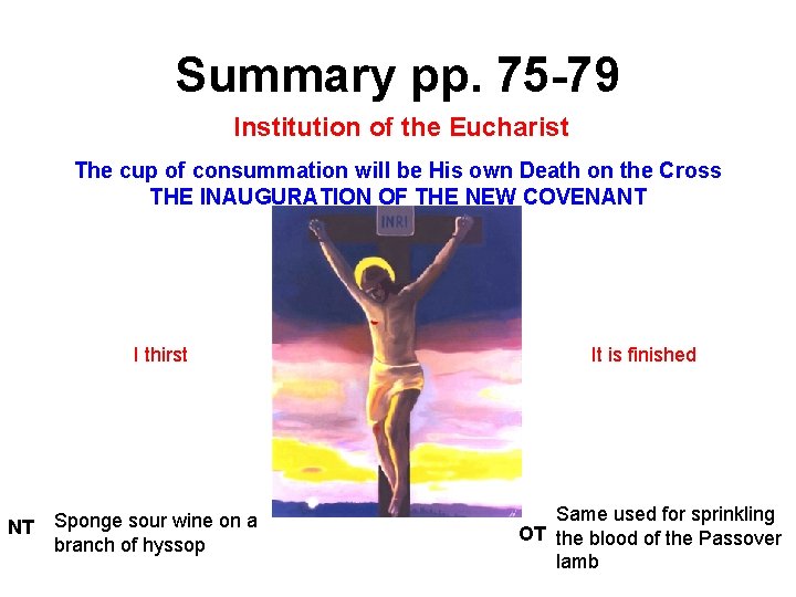 Summary pp. 75 -79 Institution of the Eucharist The cup of consummation will be