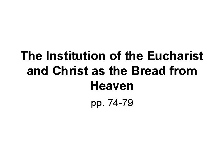 The Institution of the Eucharist and Christ as the Bread from Heaven pp. 74