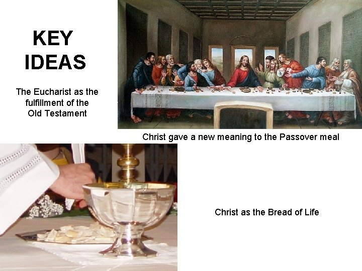 KEY IDEAS The Eucharist as the fulfillment of the Old Testament Christ gave a