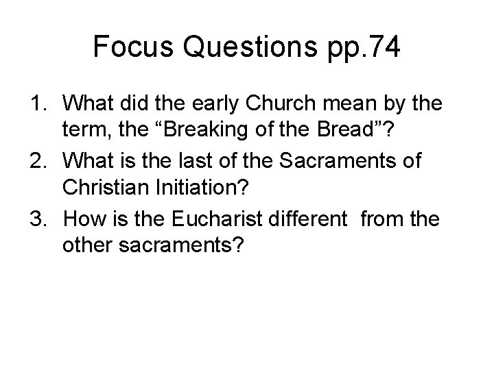 Focus Questions pp. 74 1. What did the early Church mean by the term,