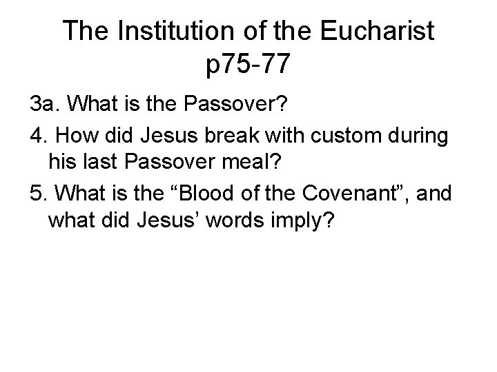 The Institution of the Eucharist p 75 -77 3 a. What is the Passover?