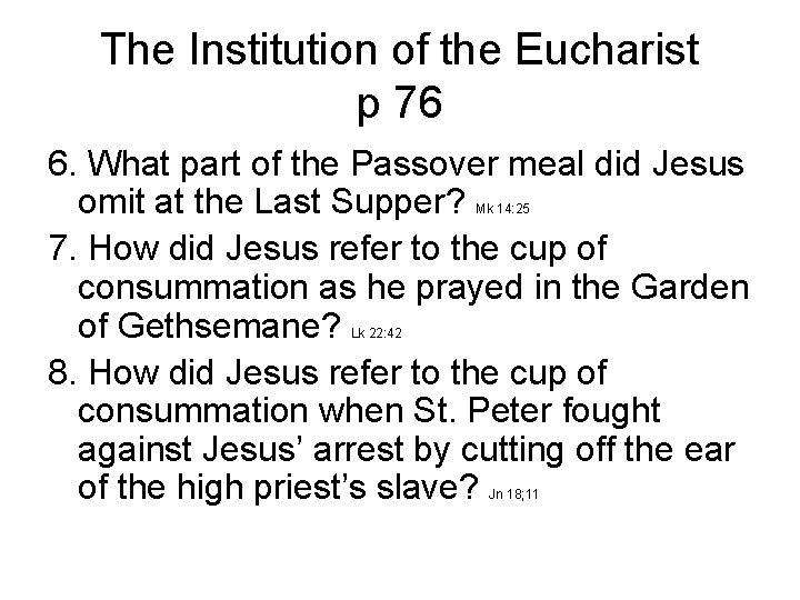 The Institution of the Eucharist p 76 6. What part of the Passover meal