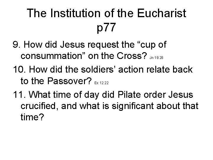The Institution of the Eucharist p 77 9. How did Jesus request the “cup