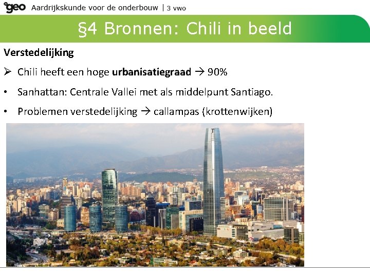 § 4 Bronnen: Chili in beeld Verstedelijking Ø Chili heeft een hoge urbanisatiegraad 90%