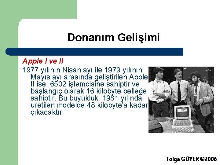 Donanım Gelişimi Apple I ve II 1977 yılının Nisan ayı ile 1979 yılının Mayıs