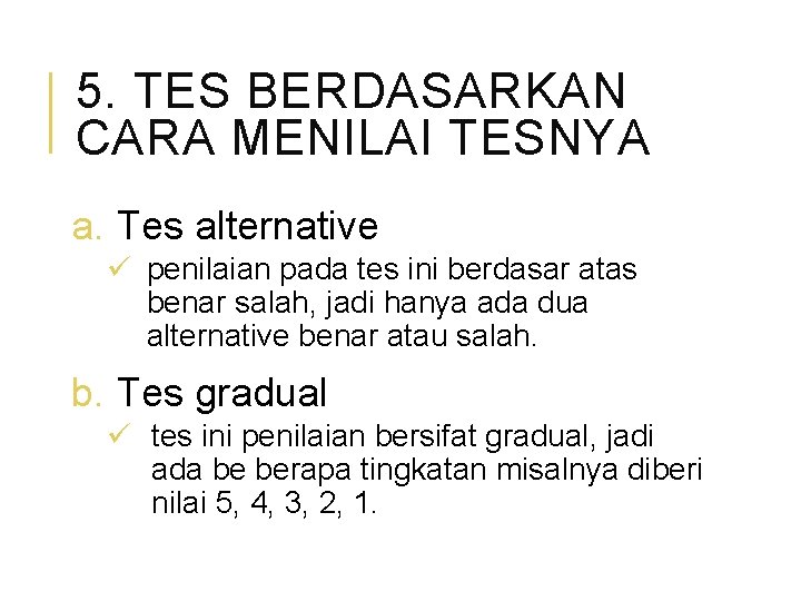 5. TES BERDASARKAN CARA MENILAI TESNYA a. Tes alternative ü penilaian pada tes ini