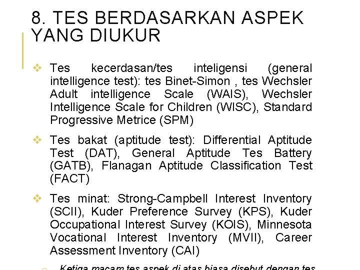 8. TES BERDASARKAN ASPEK YANG DIUKUR v Tes kecerdasan/tes inteligensi (general intelligence test): tes