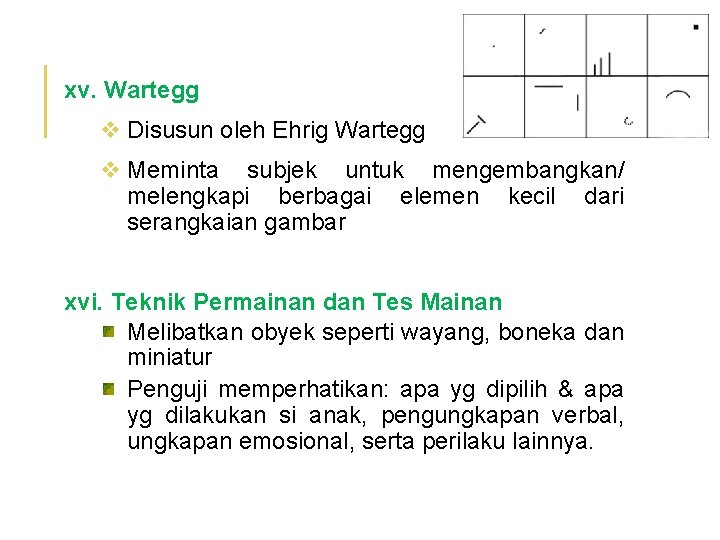 xv. Wartegg v Disusun oleh Ehrig Wartegg v Meminta subjek untuk mengembangkan/ melengkapi berbagai
