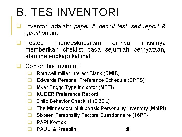 B. TES INVENTORI q Inventori adalah: paper & pencil test, self report & questionaire