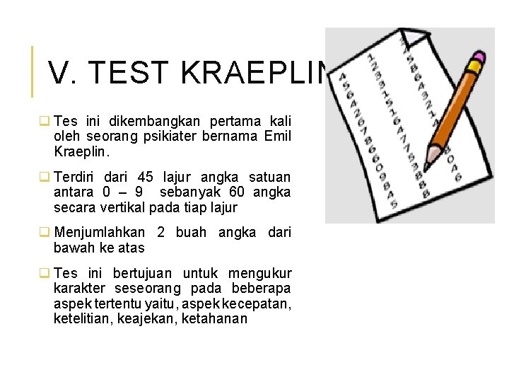 V. TEST KRAEPLIN q Tes ini dikembangkan pertama kali oleh seorang psikiater bernama Emil