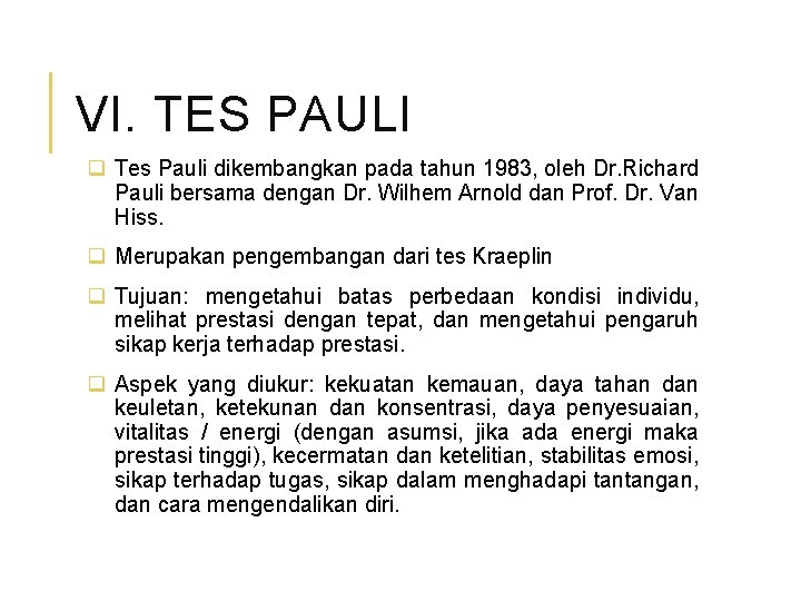 VI. TES PAULI q Tes Pauli dikembangkan pada tahun 1983, oleh Dr. Richard Pauli