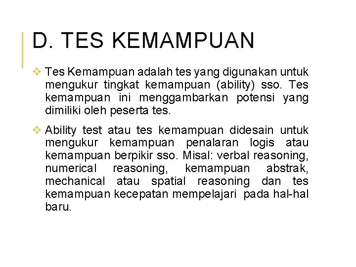 D. TES KEMAMPUAN v Tes Kemampuan adalah tes yang digunakan untuk mengukur tingkat kemampuan